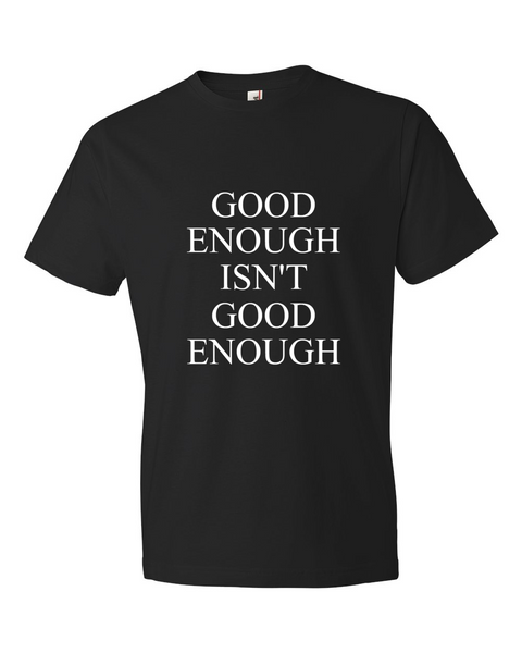 Good Enough ISN'T Good Enough, T-Shirt (Adult) - STATEMENT APPAREL  - 3