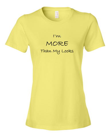 I'm MORE Than My Looks, T-Shirt (Ladies) - STATEMENT APPAREL  - 1