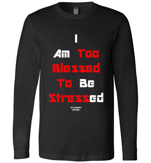 Too Blessed To Stress (Red Text Version), Adult Long Sleeve Shirt - STATEMENT APPAREL  - 1