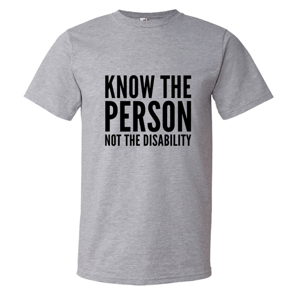 Know The Person, Not The Disability; Adult T-Shirt