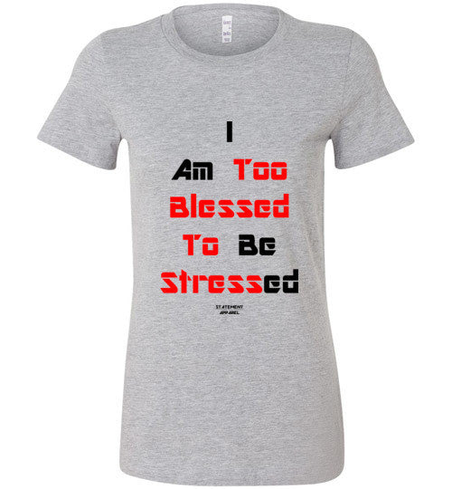 Too Blessed To Stress (Red Text Version), Ladies T-Shirt - STATEMENT APPAREL  - 2