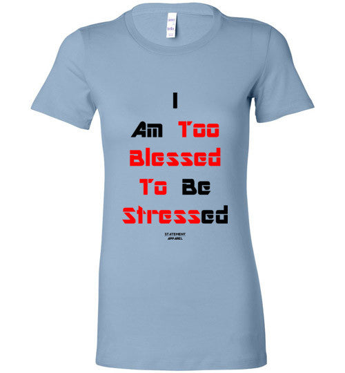 Too Blessed To Stress (Red Text Version), Ladies T-Shirt - STATEMENT APPAREL  - 3