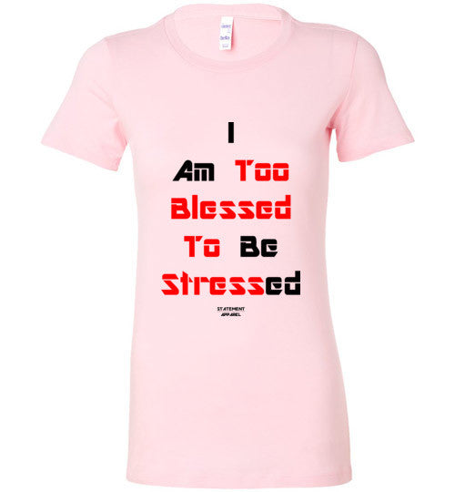 Too Blessed To Stress (Red Text Version), Ladies T-Shirt - STATEMENT APPAREL  - 4