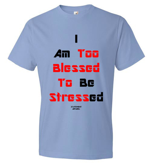 Too Blessed To Stress (Red Text), Adult T-Shirt - STATEMENT APPAREL  - 2