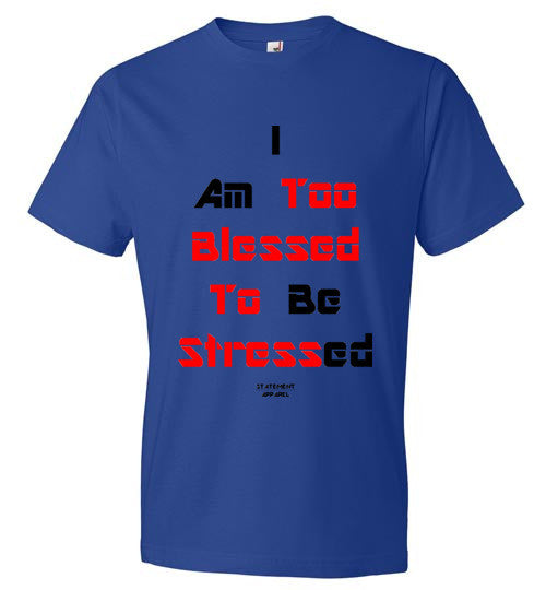Too Blessed To Stress (Red Text), Adult T-Shirt - STATEMENT APPAREL  - 3