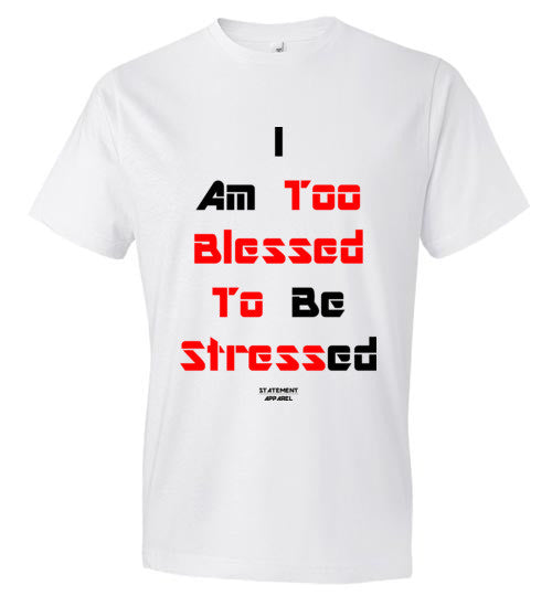 Too Blessed To Stress (Red Text), Adult T-Shirt - STATEMENT APPAREL  - 1