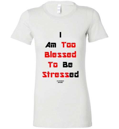 Too Blessed To Stress (Red Text Version), Ladies T-Shirt - STATEMENT APPAREL  - 1