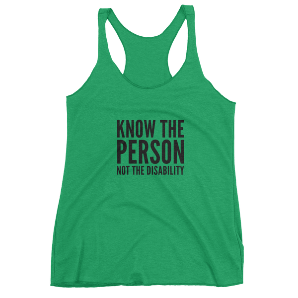 Know The Person, Not The Disability; Ladies Triblend Racerback Tank Top