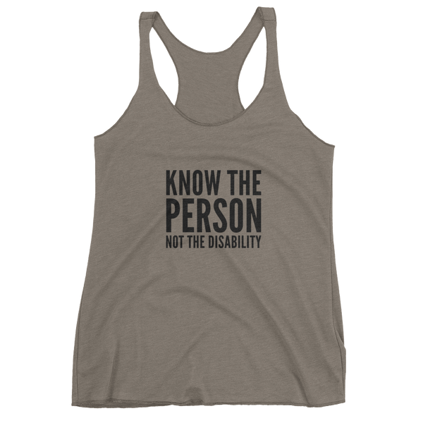 Know The Person, Not The Disability; Ladies Triblend Racerback Tank Top