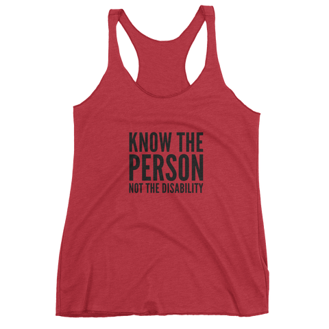 Know The Person, Not The Disability; Ladies Triblend Racerback Tank Top