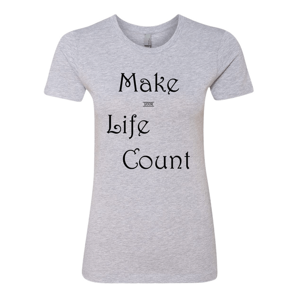 Make (Your) Life Count, Ladies T-Shirt - STATEMENT APPAREL  - 3