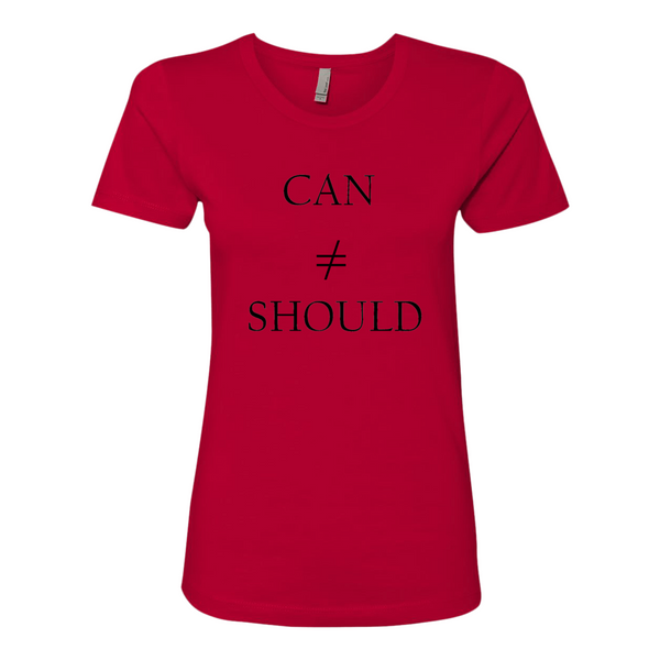 Can Doesn't Equal Should, T-Shirt (Ladies) - STATEMENT APPAREL  - 2