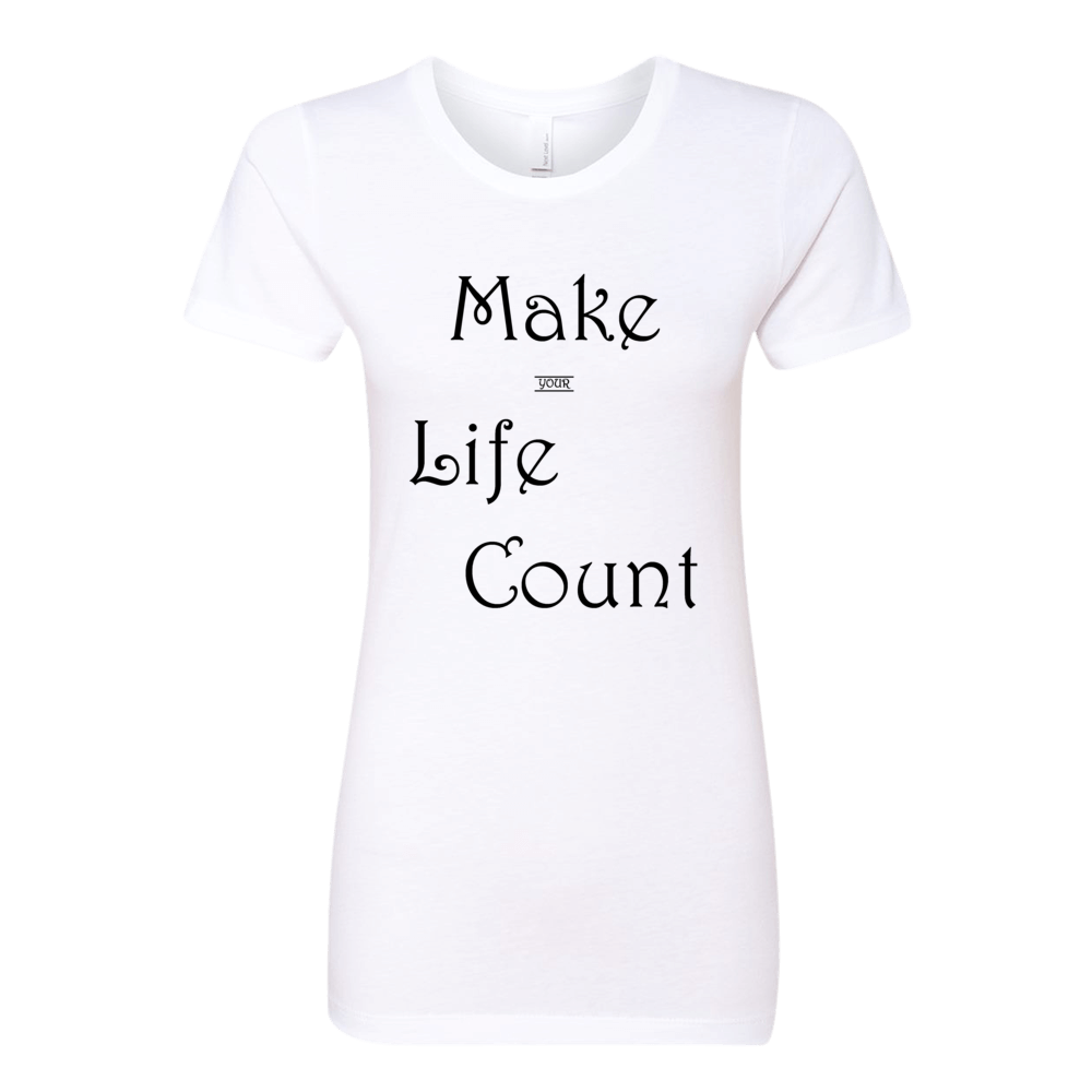 Make (Your) Life Count, Ladies T-Shirt - STATEMENT APPAREL  - 2